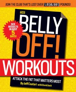 The Belly Off! Workouts: Attack The Fat That Matters Most