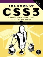 The Book Of Css3: A Developer’S Guide To The Future Of Web Design, Second Edition