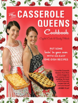 The Casserole Queens Cookbook: Put Some Lovin’ In Your Oven With 100 Easy One-Dish Recipes