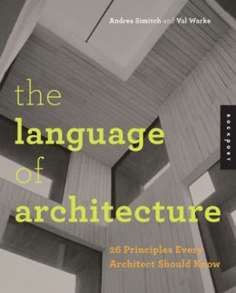 The Language Of Architecture: 26 Principles Every Architect Should Know