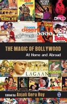 The Magic Of Bollywood: At Home And Abroad
