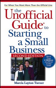 The Unofficial Guide To Starting A Small Business, Second Edition