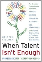 When Talent Isn’T Enough: Business Basics For The Creatively Inclined