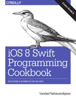 Ios 8 Swift Programming Cookbook: Solutions & Examples For Ios Apps
