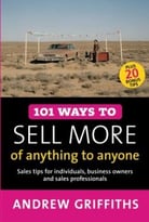 101 Ways To Sell More Of Anything To Anyone