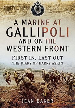 A Marine At Gallipoli And On The Western Front: First In, Last Out – The Diary Of Harry Askin