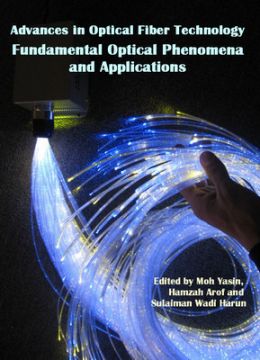 Advances In Optical Fiber Technology: Fundamental Optical Phenomena And Applications