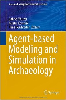 Agent-Based Modeling And Simulation In Archaeology