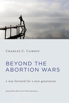 Beyond The Abortion Wars: A Way Forward For A New Generation