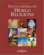 Britannica Encyclopedia Of World Religions