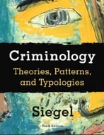Criminology: Theories, Patterns, And Typologies, 10th Edition