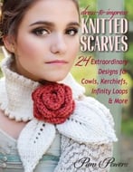 Dress-To-Impress Knitted Scarves: 24 Extraordinary Designs For Cowls, Kerchiefs, Infinity Loops & More