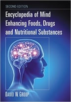 Encyclopedia Of Mind Enhancing Foods, Drugs And Nutritional Substances (2nd Edition)