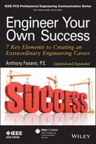 Engineer Your Own Success: 7 Key Elements To Creating An Extraordinary Engineering Career