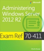 Exam Ref 70-411: Administering Windows Server 2012 R2