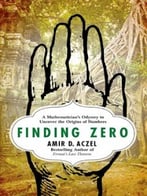 Finding Zero: A Mathematician’S Odyssey To Uncover The Origins Of Numbers