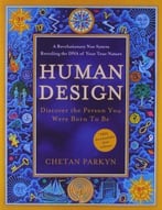Human Design: Discover The Person You Were Born To Be