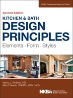 Kitchen And Bath Design Principles: Elements, Form, Styles, 2nd Edition