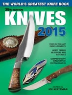 Knives 2015: The World’S Greatest Knife Book, 35th Edition