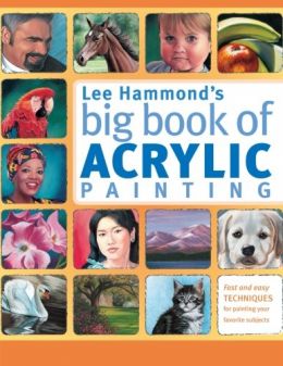 Lee Hammond’S Big Book Of Acrylic Painting