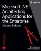 Microsoft .Net – Architecting Applications For The Enterprise, Second Edition