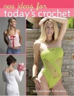 New Ideas For Today’S Crochet