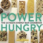 Power Hungry: The Ultimate Energy Bar Cookbook