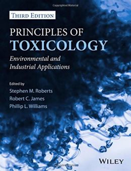 Principles Of Toxicology: Environmental And Industrial Applications, 3Rd Edition