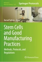 Stem Cells And Good Manufacturing Practices: Methods, Protocols, And Regulations