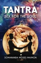 Tantra: Sex For The Soul