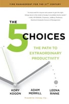 The 5 Choices: The Path To Extraordinary Productivity