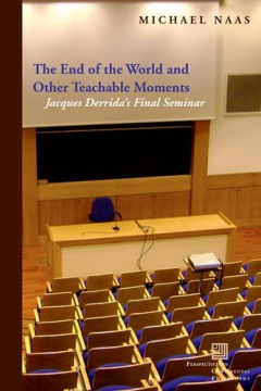 The End Of The World And Other Teachable Moments: Jacques Derrida’S Final Seminar