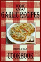 The Garlic Cookbook 525 Recipes