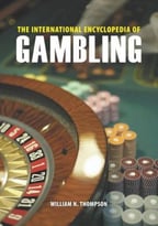 The International Encyclopedia Of Gambling