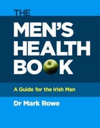 The Men’S Health Book: A Guide For The Irish Man