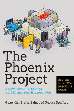 The Phoenix Project: A Novel About It, Devops, And Helping Your Business Win