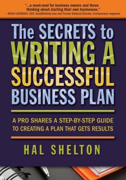 The Secrets To Writing A Successful Business Plan: A Pro Shares A Step-By-Step Guide To Creating A Plan That Gets Results