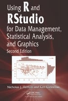 Using R And Rstudio For Data Management, Statistical Analysis And Graphics, Second Edition