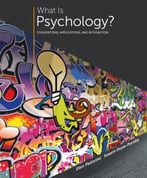 What Is Psychology? Foundations, Applications, And Integration, 3rd Edition