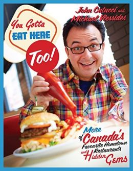 You Gotta Eat Here Too!: 100 More Of Canada’S Favourite Hometown Restaurants And Hidden Gems