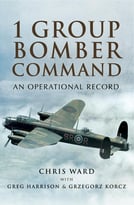 1 Group Bomber Command: An Operatonal Record