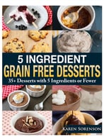5 Ingredient Grain Free Desserts: 35+ Desserts With 5 Ingredients Or Fewer
