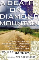 A Death On Diamond Mountain: A True Story Of Obsession, Madness, And The Path To Enlightenment
