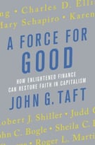 A Force For Good: How Enlightened Finance Can Restore Faith In Capitalism