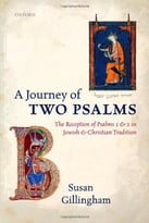A Journey Of Two Psalms: The Reception Of Psalms 1 And 2 In Jewish And Christian Tradition
