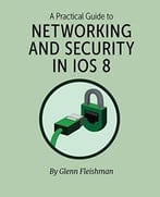 A Practical Guide To Networking And Security In Ios 8