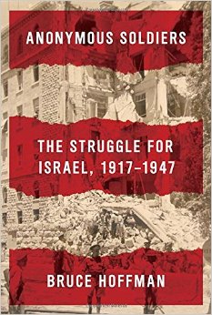 Anonymous Soldiers: The Struggle For Israel, 1917-1947