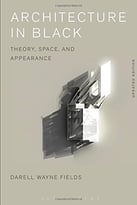 Architecture In Black: Theory, Space And Appearance