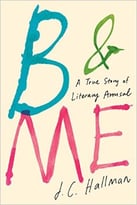 B & Me: A True Story Of Literary Arousal
