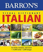 Barron’S Visual Dictionary: Italian: For Home, Business, And Travel